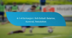 4-1-4-formasjon i 9v9-fotball: Balanse, Kontroll, Fleksibilitet