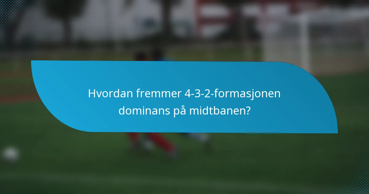 Hvordan fremmer 4-3-2-formasjonen dominans på midtbanen?