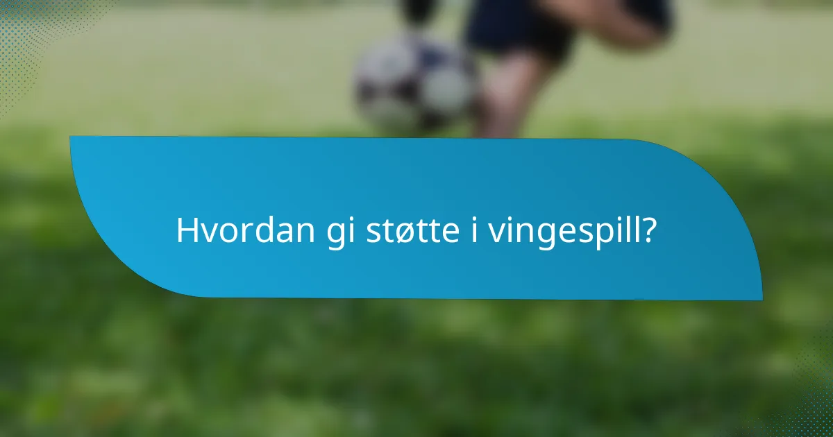 Hvordan gi støtte i vingespill?