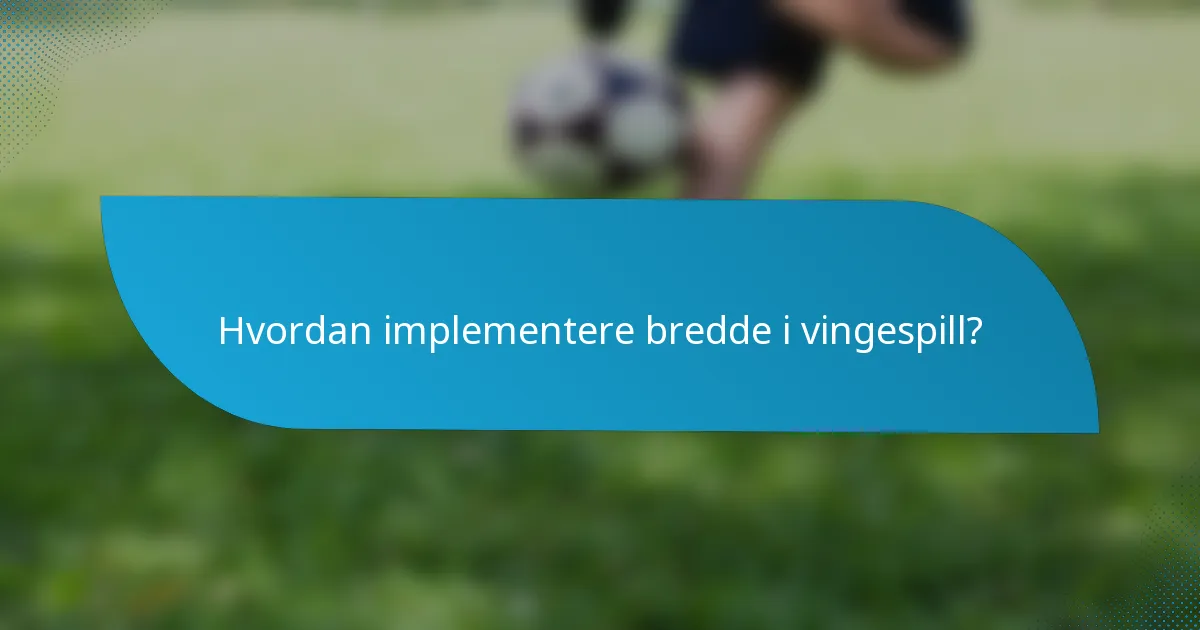 Hvordan implementere bredde i vingespill?